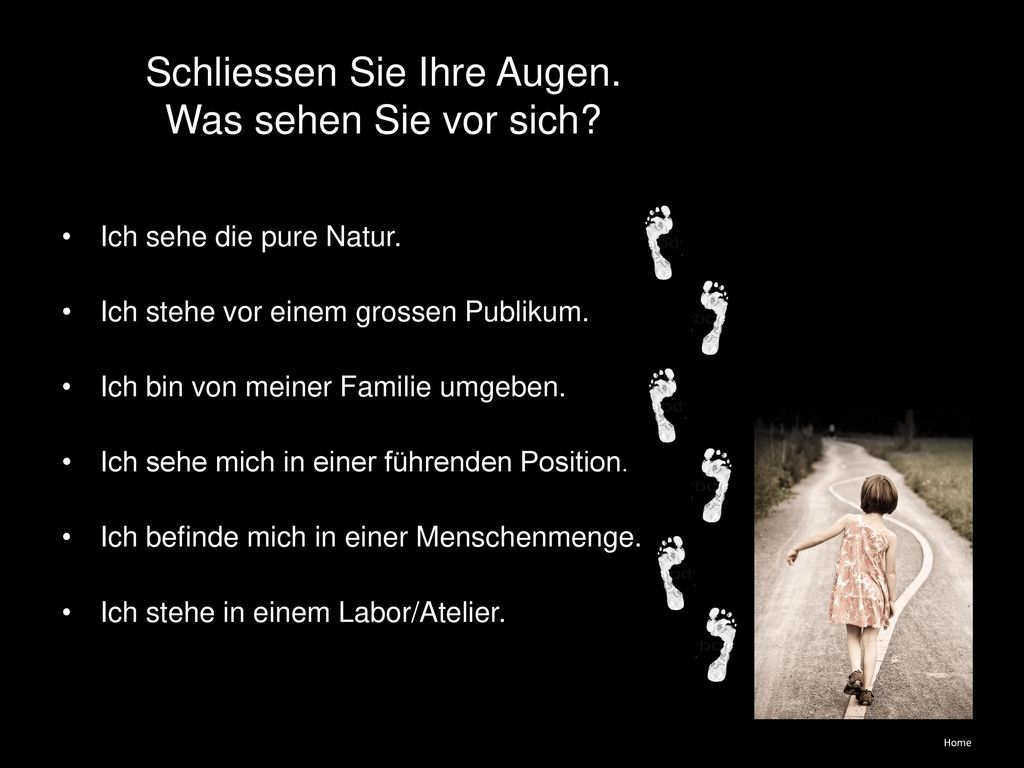Schliessen Sie Ihre Augen. Was sehen Sie vor sich
