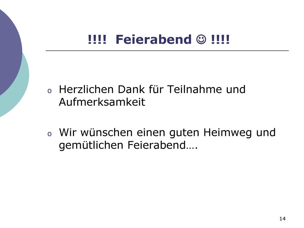 !!!. Feierabend  !!!. Herzlichen Dank für Teilnahme und Aufmerksamkeit.