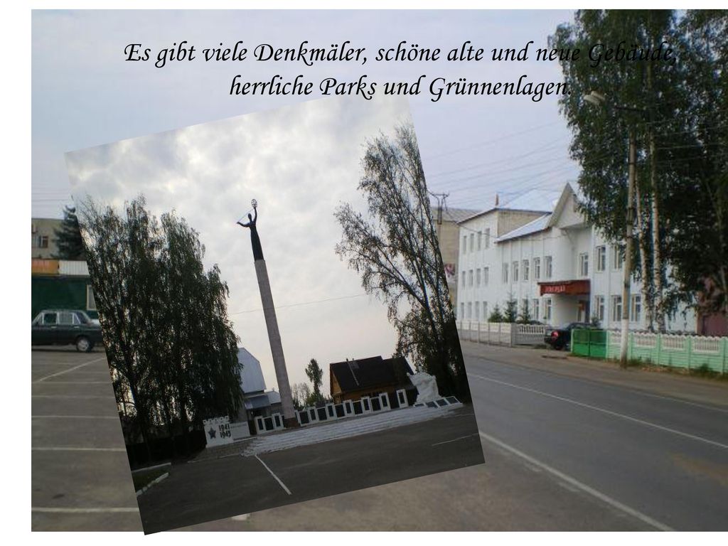 Es gibt viele Denkmäler, schöne alte und neue Gebäude, herrliche Parks und Grünnenlagen.