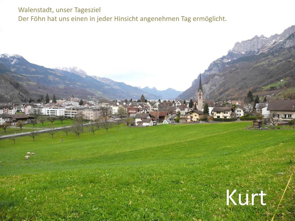 Kurt Walenstadt, unser Tagesziel