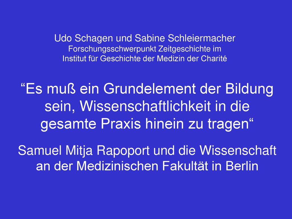 Udo Schagen und Sabine Schleiermacher Forschungsschwerpunkt Zeitgeschichte im Institut für Geschichte der Medizin der Charité