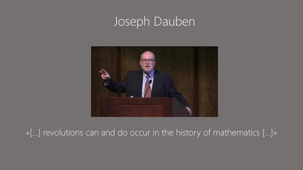«[…] revolutions can and do occur in the history of mathematics […]»