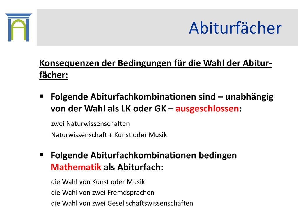 Abiturfächer Konsequenzen der Bedingungen für die Wahl der Abitur- fächer: