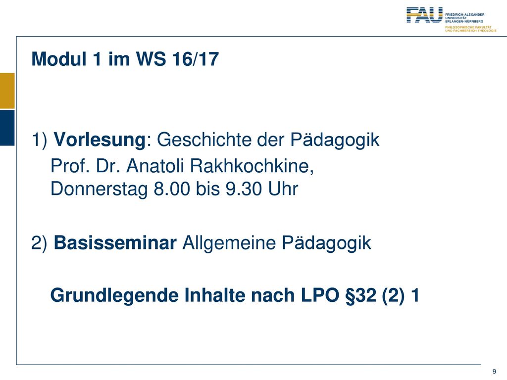 Modul 1 im WS 16/17 1) Vorlesung: Geschichte der Pädagogik. Prof. Dr. Anatoli Rakhkochkine, Donnerstag 8.00 bis 9.30 Uhr.