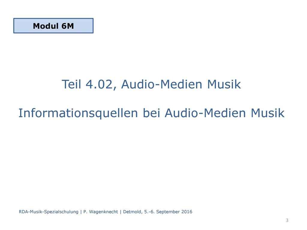 Modul 6M Teil 4.02, Audio-Medien Musik Informationsquellen bei Audio-Medien Musik.