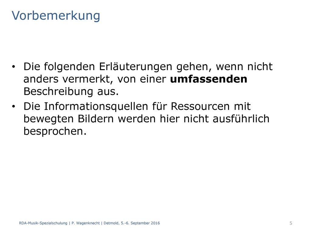 Vorbemerkung Die folgenden Erläuterungen gehen, wenn nicht anders vermerkt, von einer umfassenden Beschreibung aus.