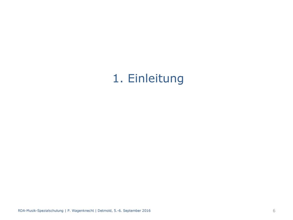 1. Einleitung RDA-Musik-Spezialschulung | P. Wagenknecht | Detmold, September 2016