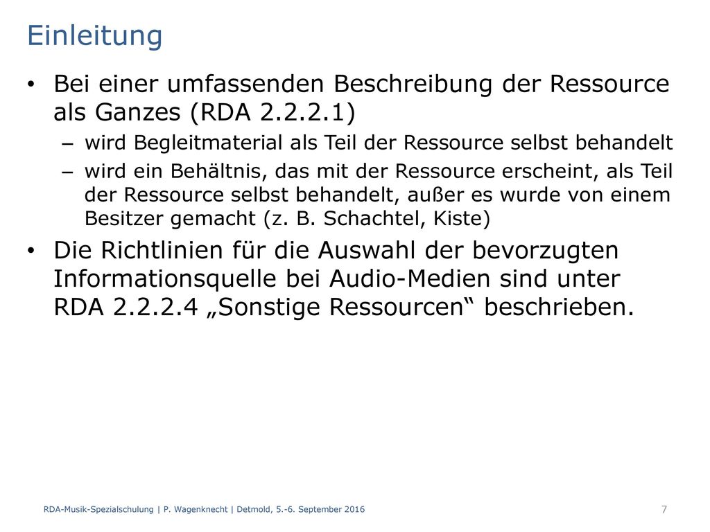 Einleitung Bei einer umfassenden Beschreibung der Ressource als Ganzes (RDA ) wird Begleitmaterial als Teil der Ressource selbst behandelt.