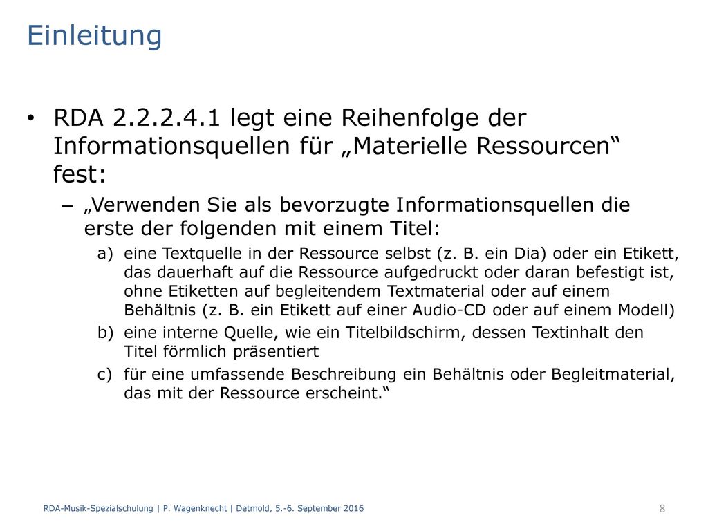 Einleitung RDA legt eine Reihenfolge der Informationsquellen für „Materielle Ressourcen fest: