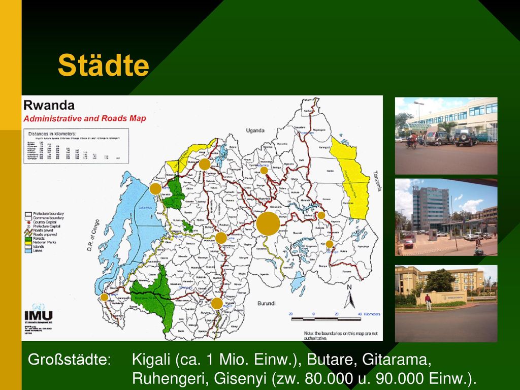 Städte Großstädte: Kigali (ca. 1 Mio. Einw.), Butare, Gitarama, Ruhengeri, Gisenyi (zw.