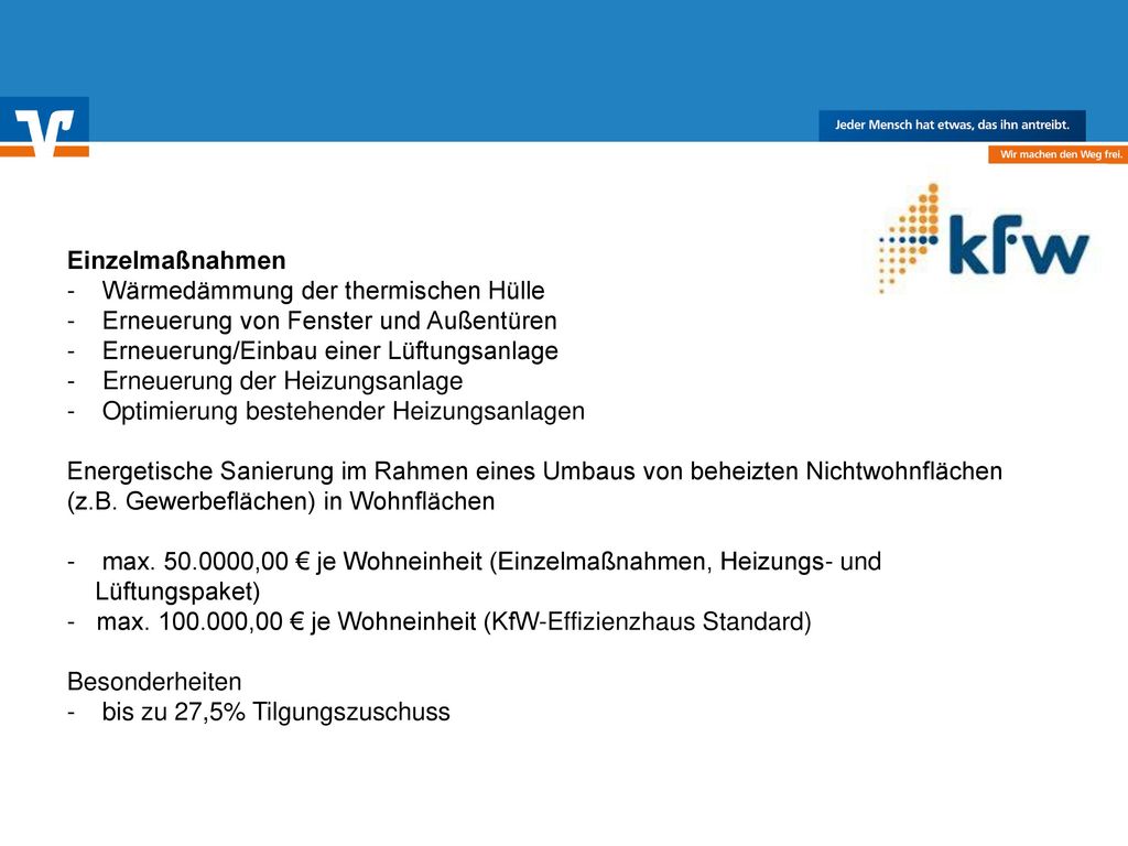 Einzelmaßnahmen Wärmedämmung der thermischen Hülle. Erneuerung von Fenster und Außentüren. Erneuerung/Einbau einer Lüftungsanlage.