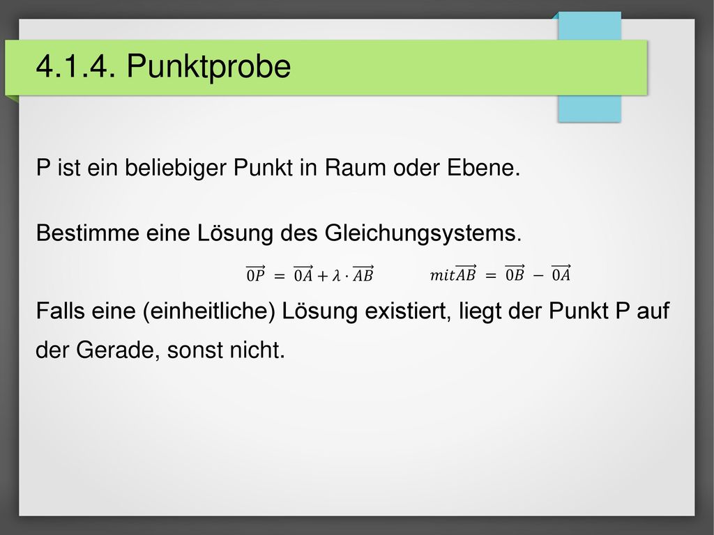 Punktprobe P ist ein beliebiger Punkt in Raum oder Ebene.