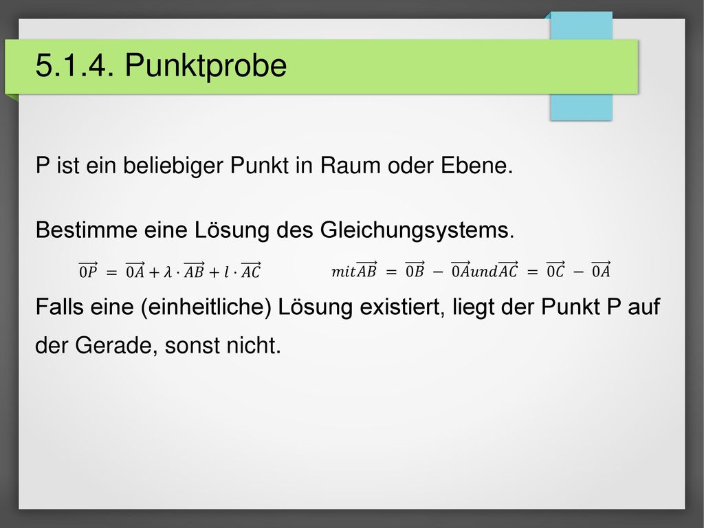 Punktprobe P ist ein beliebiger Punkt in Raum oder Ebene.