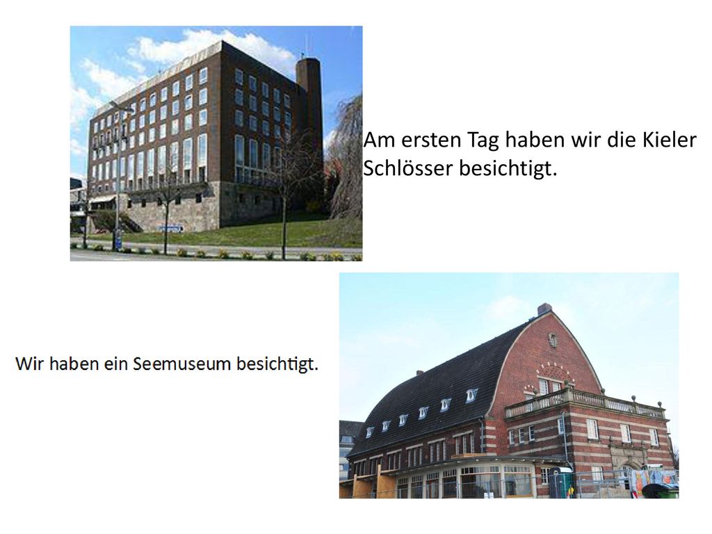 Am ersten Tag haben wir die Kieler Schlösser besichtigt.