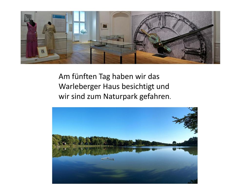 Am fünften Tag haben wir das Warleberger Haus besichtigt und wir sind zum Naturpark gefahren.
