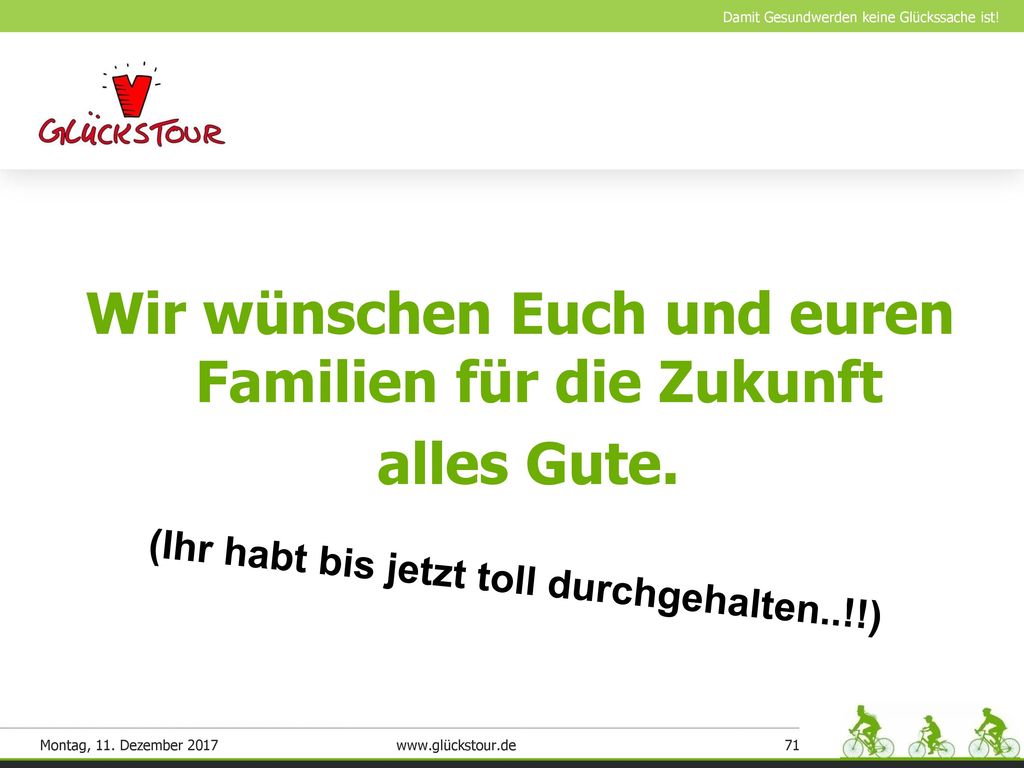 Wir wünschen Euch und euren Familien für die Zukunft alles Gute.