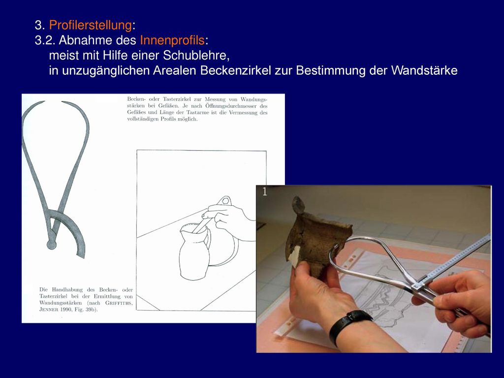 3. Profilerstellung: 3.2. Abnahme des Innenprofils: meist mit Hilfe einer Schublehre,
