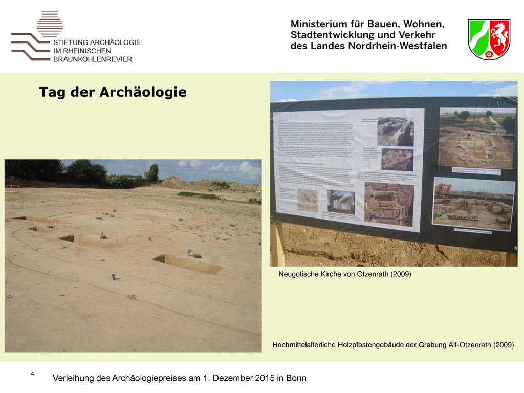 Tag der Archäologie Neugotische Kirche von Otzenrath (2009) Hochmittelalterliche Holzpfostengebäude der Grabung Alt-Otzenrath (2009)