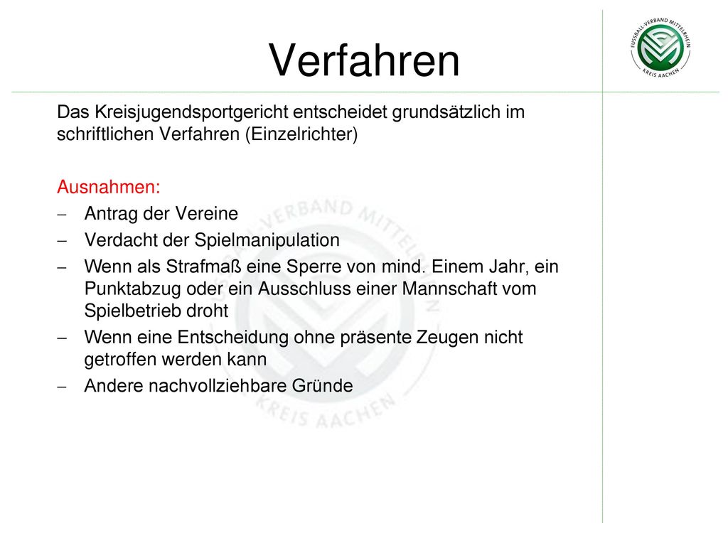 Verfahren Das Kreisjugendsportgericht entscheidet grundsätzlich im schriftlichen Verfahren (Einzelrichter)