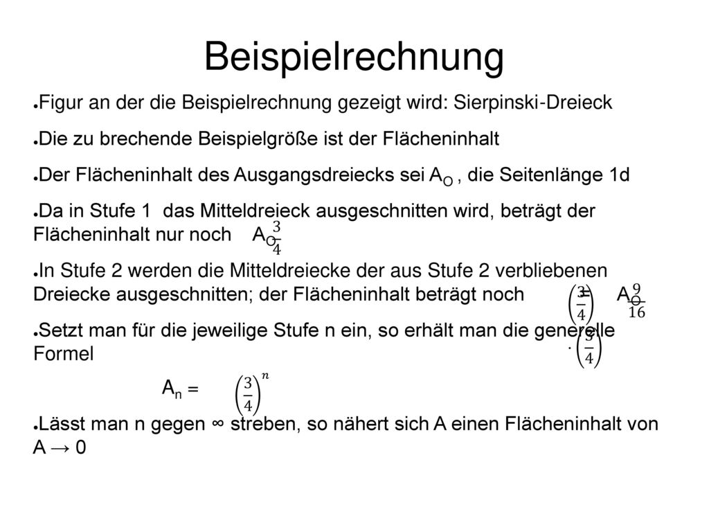 Beispielrechnung Figur an der die Beispielrechnung gezeigt wird: Sierpinski-Dreieck. Die zu brechende Beispielgröße ist der Flächeninhalt.
