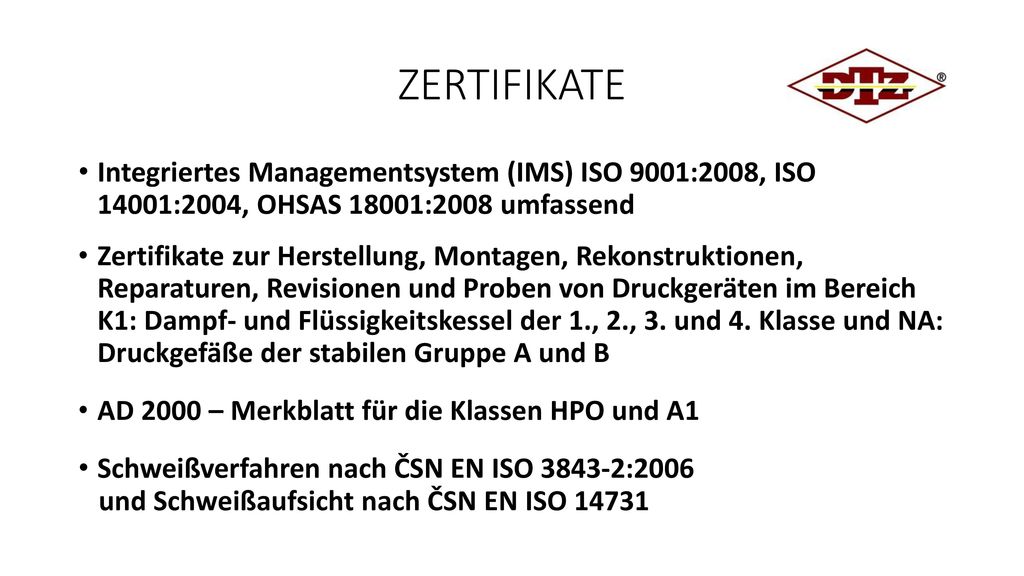 ZERTIFIKATE Integriertes Managementsystem (IMS) ISO 9001:2008, ISO 14001:2004, OHSAS 18001:2008 umfassend.
