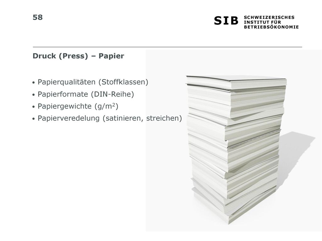Druck (Press) – Papier Papierqualitäten (Stoffklassen) Papierformate (DIN-Reihe) Papiergewichte (g/m2)