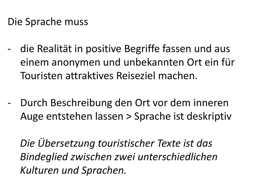 Die Sprache muss die Realität in positive Begriffe fassen und aus einem anonymen und unbekannten Ort ein für Touristen attraktives Reiseziel machen.