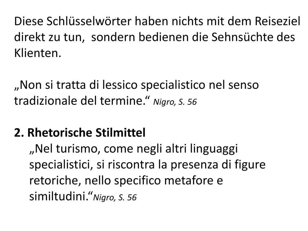 Diese Schlüsselwörter haben nichts mit dem Reiseziel direkt zu tun, sondern bedienen die Sehnsüchte des Klienten.