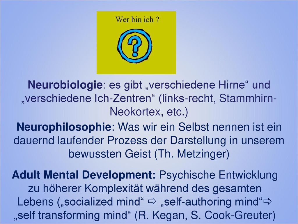 Neurobiologie: es gibt „verschiedene Hirne und „verschiedene Ich-Zentren (links-recht, Stammhirn-Neokortex, etc.)