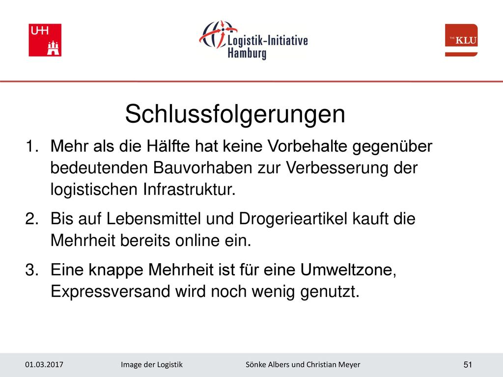 Schlussfolgerungen Mehr als die Hälfte hat keine Vorbehalte gegenüber bedeutenden Bauvorhaben zur Verbesserung der logistischen Infrastruktur.