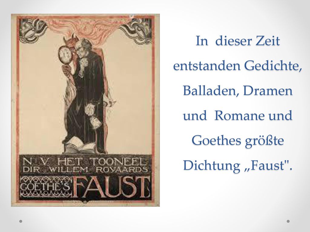 In dieser Zeit entstanden Gedichte, Balladen, Dramen und Romane und Goethes größte Dichtung „Faust .