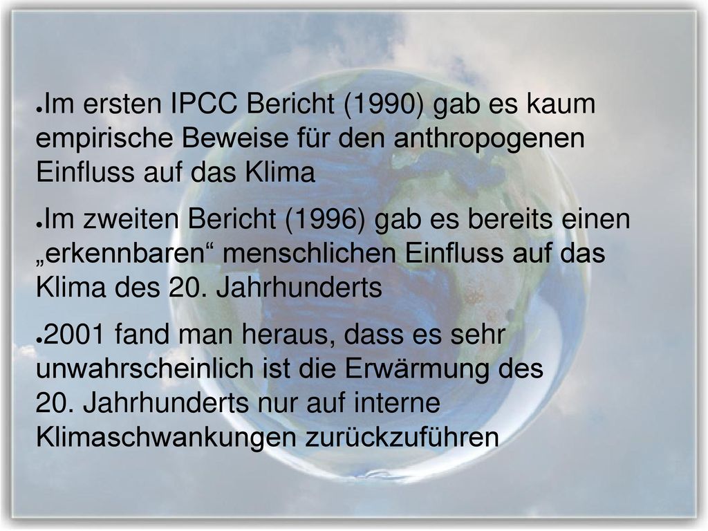 Im ersten IPCC Bericht (1990) gab es kaum empirische Beweise für den anthropogenen Einfluss auf das Klima