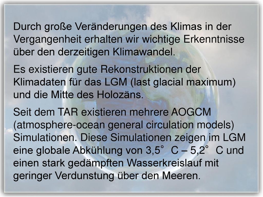 Durch große Veränderungen des Klimas in der Vergangenheit erhalten wir wichtige Erkenntnisse über den derzeitigen Klimawandel.