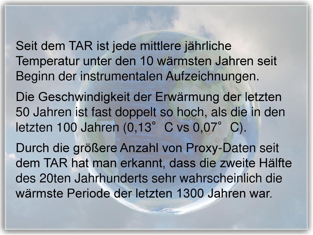 Seit dem TAR ist jede mittlere jährliche Temperatur unter den 10 wärmsten Jahren seit Beginn der instrumentalen Aufzeichnungen.