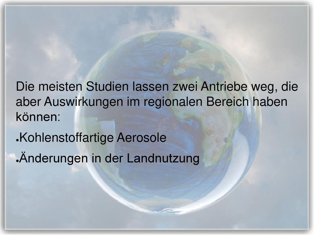 Die meisten Studien lassen zwei Antriebe weg, die aber Auswirkungen im regionalen Bereich haben können:
