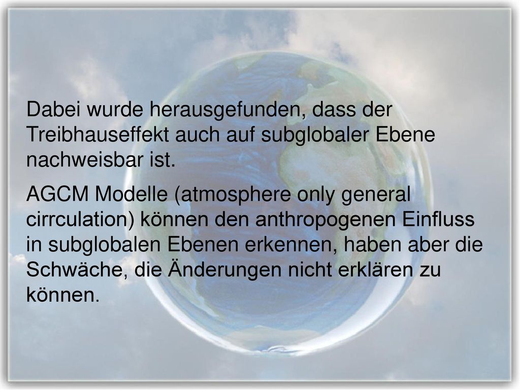 Dabei wurde herausgefunden, dass der Treibhauseffekt auch auf subglobaler Ebene nachweisbar ist.