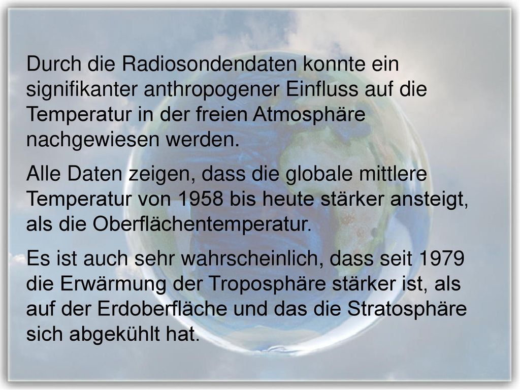 Durch die Radiosondendaten konnte ein signifikanter anthropogener Einfluss auf die Temperatur in der freien Atmosphäre nachgewiesen werden.