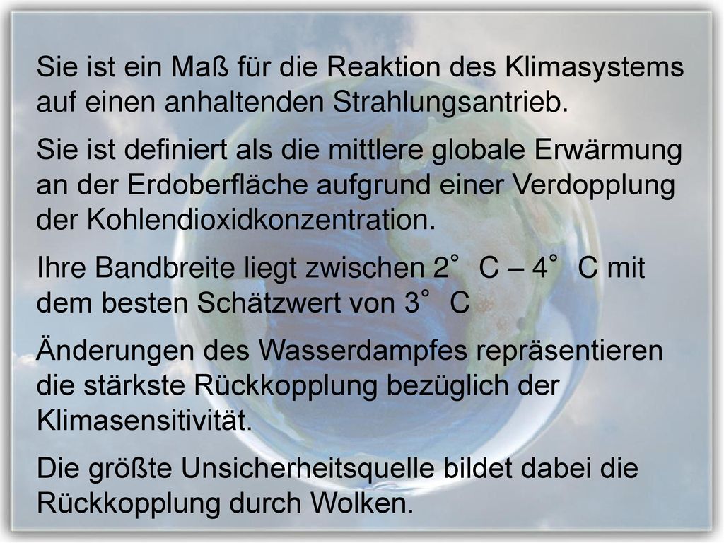 Sie ist ein Maß für die Reaktion des Klimasystems auf einen anhaltenden Strahlungsantrieb.
