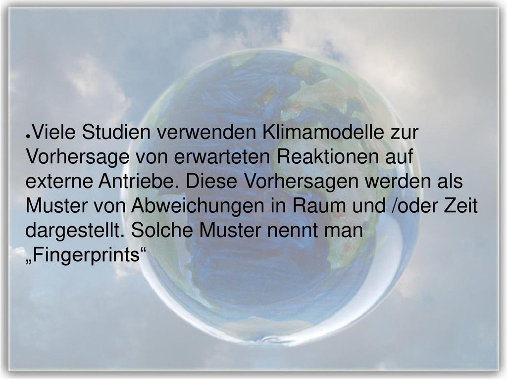 Viele Studien verwenden Klimamodelle zur Vorhersage von erwarteten Reaktionen auf externe Antriebe.