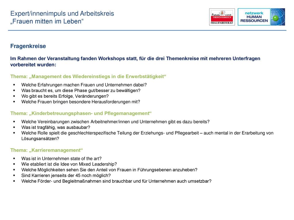 Fragenkreise Im Rahmen der Veranstaltung fanden Workshops statt, für die drei Themenkreise mit mehreren Unterfragen vorbereitet wurden: