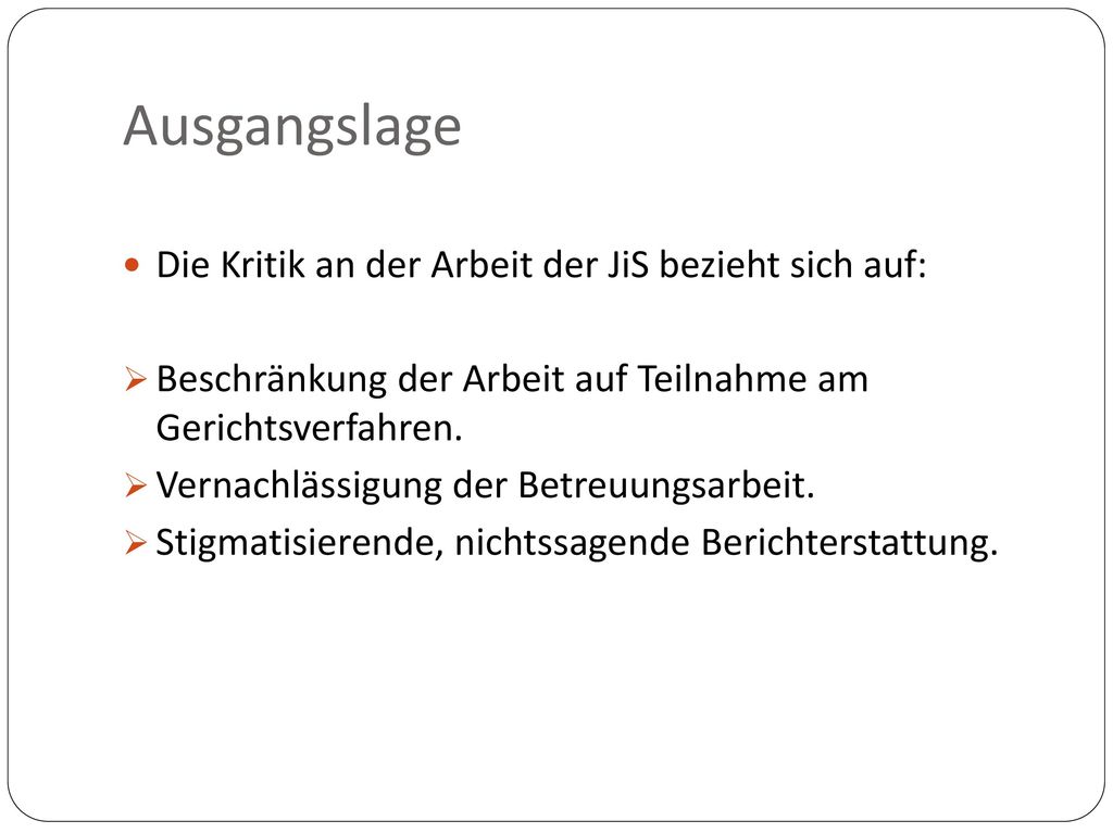 Ausgangslage Die Kritik an der Arbeit der JiS bezieht sich auf: