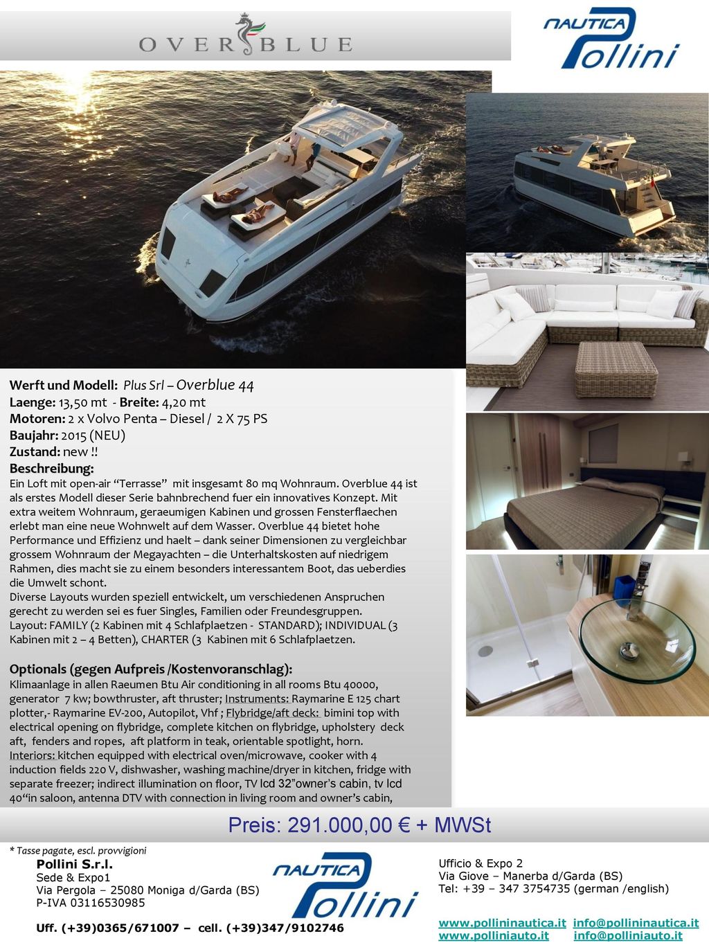 Preis: ,00 € + MWSt Werft und Modell: Plus Srl – Overblue 44
