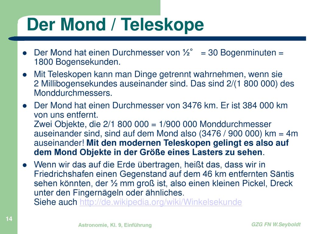 Der Mond / Teleskope Der Mond hat einen Durchmesser von ½° = 30 Bogenminuten = 1800 Bogensekunden.