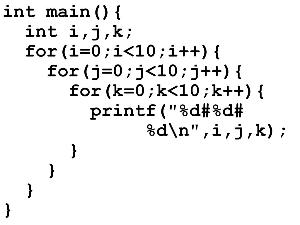 int main(){ int i,j,k; for(i=0;i<10;i++){ for(j=0;j<10;j++){ for(k=0;k<10;k++){ printf( %d#%d# %d\n ,i,j,k);