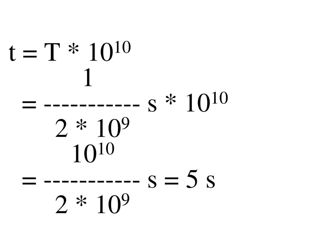 t = T * = s * * = s = 5 s 2 * 109
