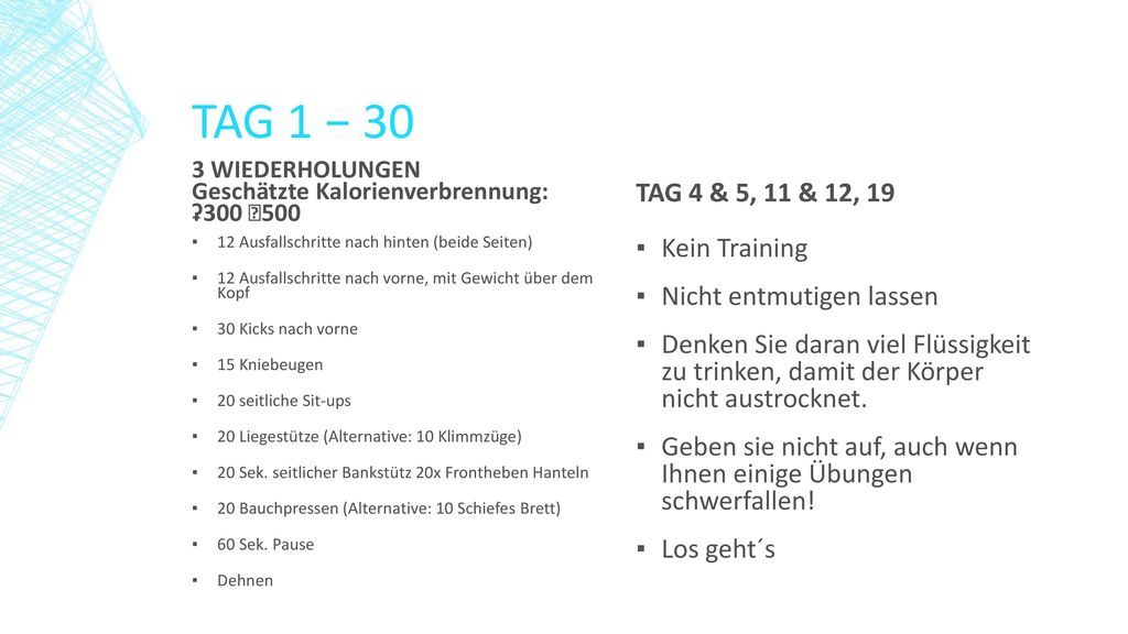 TAG 1 − 30 TAG 4 & 5, 11 & 12, 19 Kein Training