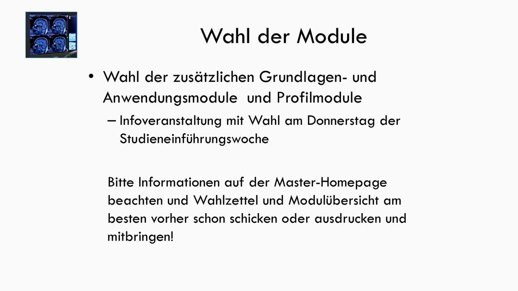 Wahl der Module Wahl der zusätzlichen Grundlagen- und Anwendungsmodule und Profilmodule.