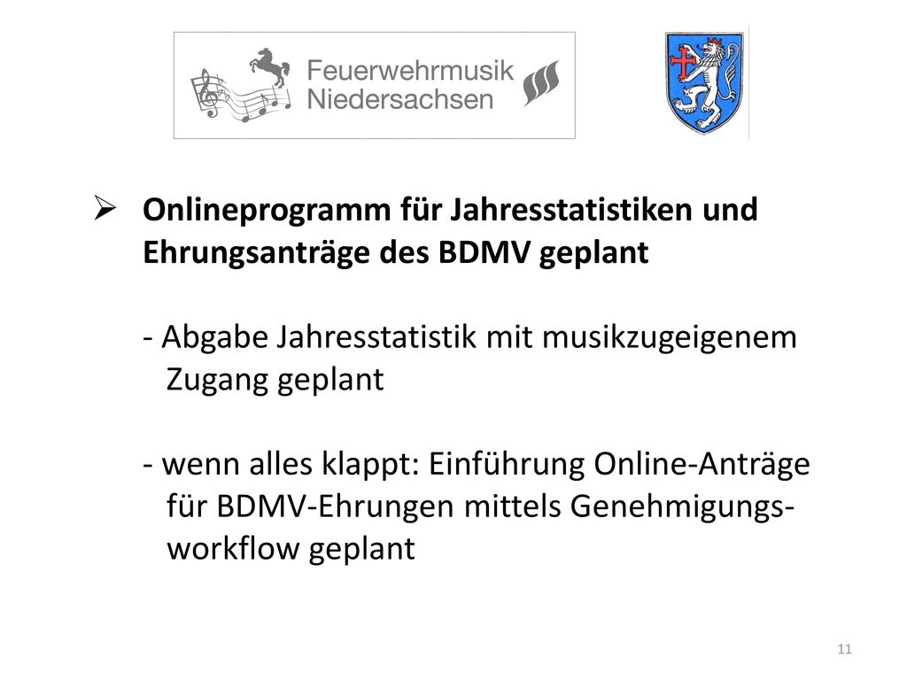 Onlineprogramm für Jahresstatistiken und Ehrungsanträge des BDMV geplant - Abgabe Jahresstatistik mit musikzugeigenem Zugang geplant - wenn alles klappt: Einführung Online-Anträge für BDMV-Ehrungen mittels Genehmigungs- workflow geplant