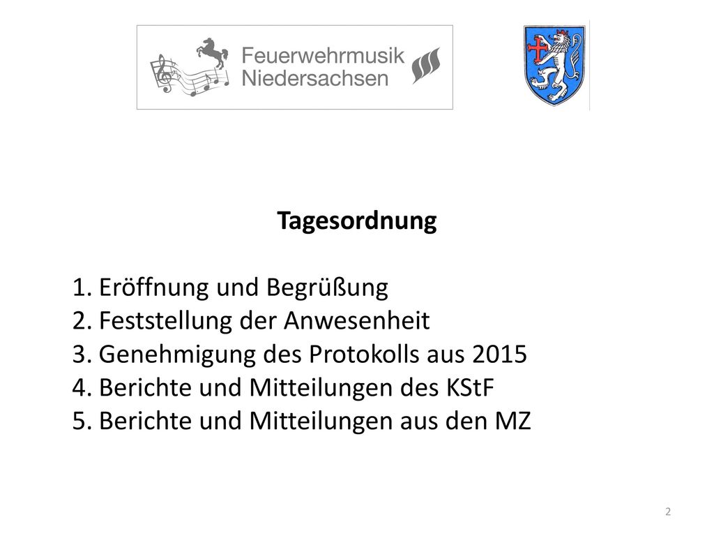 Tagesordnung Eröffnung und Begrüßung. Feststellung der Anwesenheit. Genehmigung des Protokolls aus