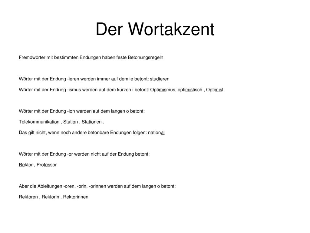 Der Wortakzent Fremdwörter mit bestimmten Endungen haben feste Betonungsregeln.